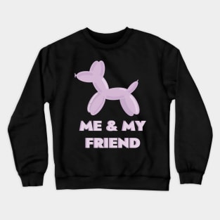 Me and my friend Crewneck Sweatshirt